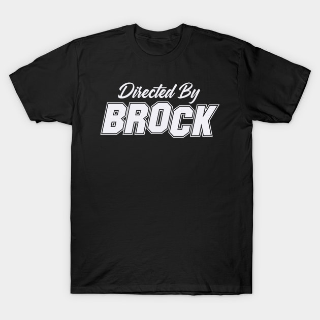 Directed By BROCK, BROCK NAME T-Shirt by Judyznkp Creative